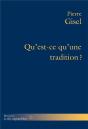 Qu'Est-Ce Qu'Une Tradition? : Ce Dont Elle Répond, Son Usage, Sa Pertinence - Preview