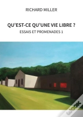 Qu'Est-Ce Qu'Une Vie Libre ? Essais Et Promenades Tome 1