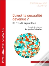 Qu'Est La Sexualite Devenue ? De Freud À Aujourd'Hui