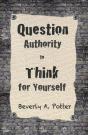 Question Authority; Think For Yourself - Preview