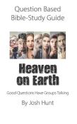 Question-Based  Bible Study Guide -- Heaven On Earth
