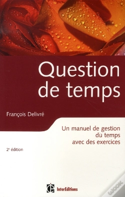 Capa do artigo Question De Temps ; Un Manuel De Gestion Du Temps Avec Des Exercices (2e Édition)