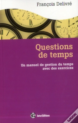 Capa do artigo Question De Temps ; Un Manuel De Gestion Du Temps Avec Des Exercices (2e Édition)