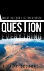 Question Everything - Preview
