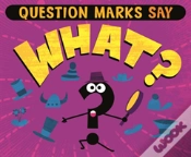 Capa do artigo Question Marks Say "What?"