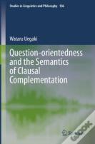 Question-Orientedness And The Semantics Of Clausal Complementation