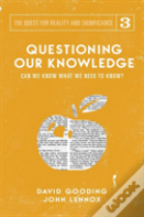 Questioning Our Knowledge