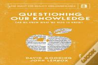 Questioning Our Knowledge