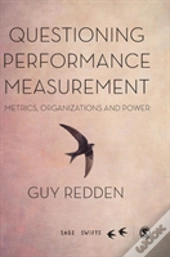 Questioning Performance Measurement: Metrics, Organizations And Power