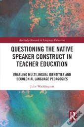 Questioning The Native Speaker Construct In Teacher Education