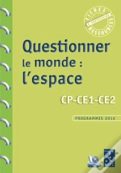 Questionner Le Monde ; L'Espace ; Cp-Ce1-Ce2 ; Programmes 2016