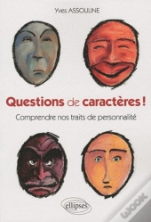 Questions De Caractères ! Comprendre Nos Traits De Personnalité