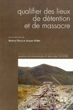 Capa do artigo Questions De Communication; Qualifier Des Lieux De Détention Et De Massacre