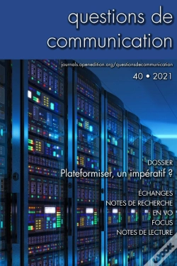 Capa do artigo Questions De Communication Tome 40/2021 : Plateformiser, Un Impératif ?
