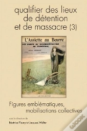 Questions De Communication Tome 9 : Qualifier Des Lieux De Détention Et De Massacre Tome 3 ; Figures Emblématiques, Mobilisations Collectives (Édition 2010)