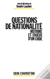 Questions De Nationalité ; Histoire Et Enjeux D'Un Code