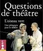 Questions De Theatre N 9 : L'Oiseau Vert - Preview
