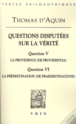 Capa do artigo Questions Disputées Sur La Vérité ; Question V, La Providence ; Question Vi, La Prédestination