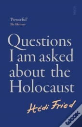 Questions I Am Asked About The Holocaust