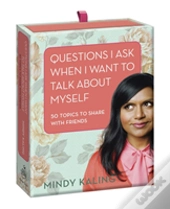 Questions I Ask When I Want To Talk About Myself