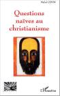 Questions Naives Au Christianisme - Preview