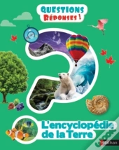 Questions Réponses 7+ : L'Encyclopédie De La Terre