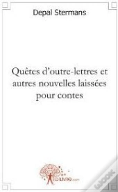 Quêtes D'Outre-Lettres Et Autres Nouvelles Laissées Pour Contes