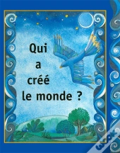 Qui A Créé Le Monde ?
