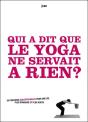 Qui A Dit Que Le Yoga Ne Serva - Preview
