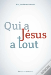 Qui A Jésus A Tout
