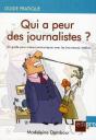 Qui A Peur Des Journalistes ? Un Guide Pour Mieux Communiquer Avec Les (Nouveaux) Médias - Preview