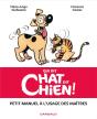 Qui Dit Chat Dit Chien ! Petit Manuel À L'Usage Des Maîtres - Preview