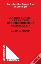 Qui Doit Former Les Cadres De L'Enseignement Catholique ? ; Le Défi De L'Ispec