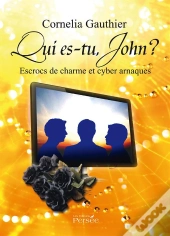 Qui Es-Tu, John ? Escrocs De Charme Et Cyber Arnaques
