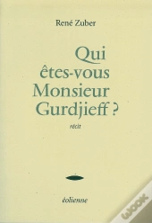Qui Êtes-Vous Monsieur Gurdjieff
