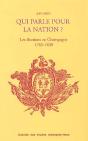 Qui Parle Pour La Nation ? ; Les Élections Et Les Élus En Champagne Méridionale, 1765-1830 - Preview
