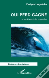 Qui Perd Gagne : Le Sentiment De Revanche