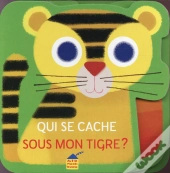 Qui Se Cache Sous Mon Tigre ?
