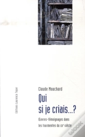 Capa do artigo Qui Si Je Criais... ? Oeuvres-Témoignages Dans Les Tourmentes Du Xx Siècle