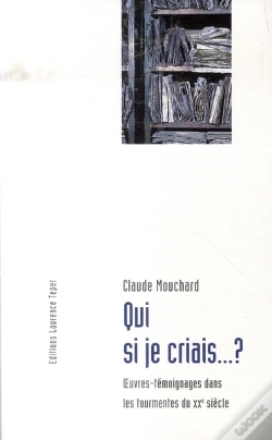 Capa do artigo Qui Si Je Criais... ? Oeuvres-Témoignages Dans Les Tourmentes Du Xx Siècle