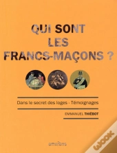 Qui Sont Les Francs-Macons ?