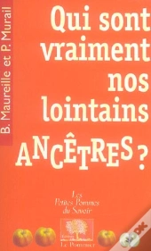 Qui Sont Vraiment Nos Lointains Ancêtres ?
