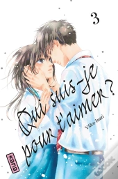 Qui Suis-Je Pour T'Aimer ? - Tome 3