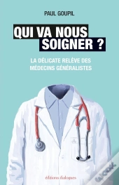 Qui Va Nous Soigner ? - Vers Un Changement Des Pratiques