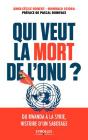 Qui Veut La Mort De L'Onu ; Du Rwanda À La Syrie ; Histoire D'Un Sabotage - Preview
