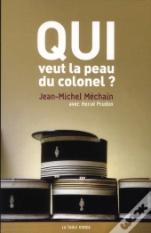 Qui Veut La Peau Du Colonel ?
