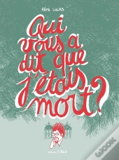 Qui Vous A Dit Que J'Étais Mort ?