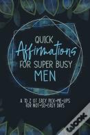 Quick Affirmations For Super Busy Men