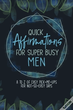 Capa do artigo Quick Affirmations For Super Busy Men