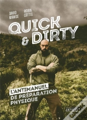 Quick And Dirty ; L'Antimanuel De Préparation Physique